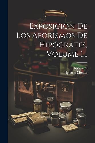 Stock image for Exposicion De Los Aforismos De Hip crates, Volume 1. for sale by THE SAINT BOOKSTORE