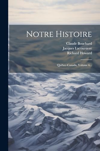 Stock image for Notre Histoire: Qu?bec-canada, Volume 6. for sale by PBShop.store US