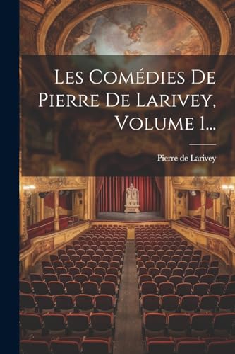 Stock image for Les Com?dies De Pierre De Larivey, Volume 1. for sale by PBShop.store US