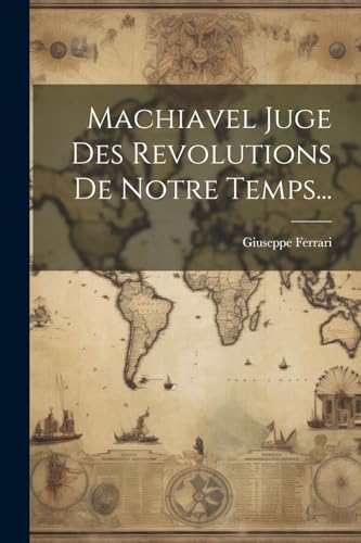 Stock image for Machiavel Juge Des Revolutions De Notre Temps. for sale by PBShop.store US