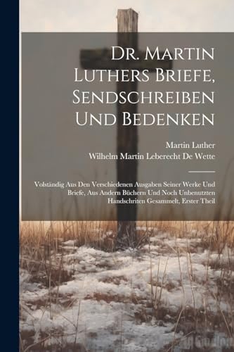 Beispielbild fr Dr. Martin Luthers Briefe, Sendschreiben Und Bedenken zum Verkauf von PBShop.store US