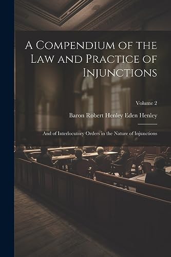 9781021604149: A Compendium of the Law and Practice of Injunctions: And of Interlocutory Orders in the Nature of Injunctions; Volume 2