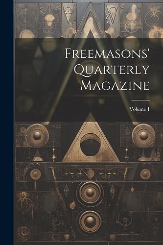 Stock image for Freemasons' Quarterly Magazine; Volume 1 for sale by PBShop.store US