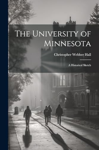 9781021604415: The University of Minnesota: A Historical Sketch