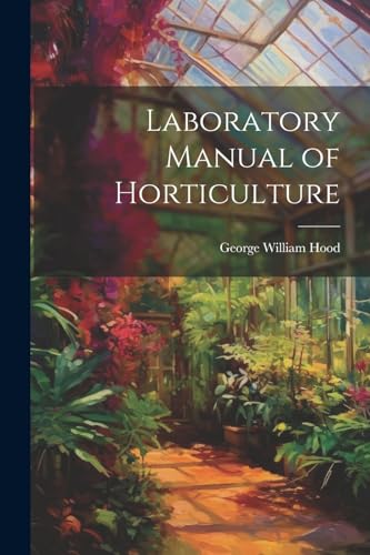Stock image for Laboratory Manual of Horticulture for sale by THE SAINT BOOKSTORE