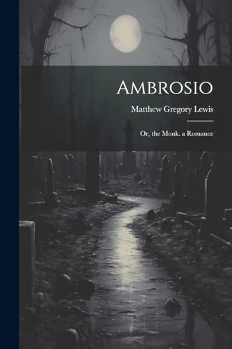 Beispielbild fr Ambrosio: Or, the Monk. a Romance zum Verkauf von GreatBookPrices