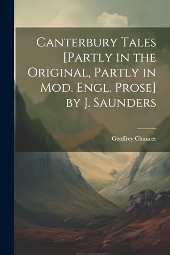 Stock image for Canterbury Tales [Partly in the Original, Partly in Mod. Engl. Prose] by J. Saunders for sale by PBShop.store US