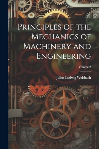 Beispielbild fr Principles of the Mechanics of Machinery and Engineering; Volume 2 zum Verkauf von PBShop.store US