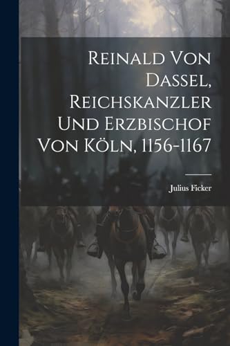 Stock image for Reinald von Dassel, Reichskanzler und Erzbischof von K?ln, 1156-1167 for sale by PBShop.store US