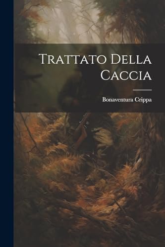 9781021610065: Trattato Della Caccia (Italian Edition)