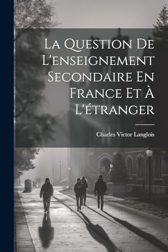 Beispielbild fr La La Question De L'enseignement Secondaire En France Et ? L'?tranger zum Verkauf von PBShop.store US