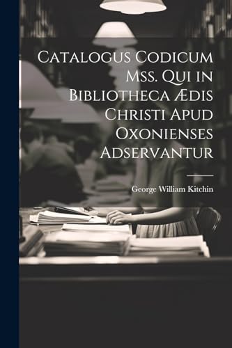 Stock image for Catalogus Codicum Mss. Qui in Bibliotheca  dis Christi Apud Oxonienses Adservantur for sale by THE SAINT BOOKSTORE