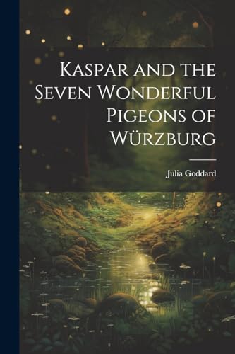 Stock image for Kaspar and the Seven Wonderful Pigeons of W?rzburg for sale by PBShop.store US