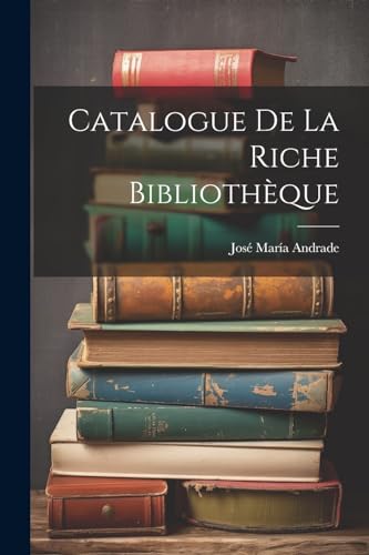 Stock image for Catalogue De La Riche Bibliothque (French Edition) for sale by Ria Christie Collections