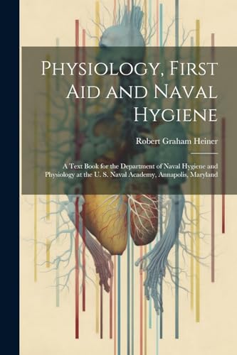 Stock image for Physiology, First Aid and Naval Hygiene for sale by PBShop.store US