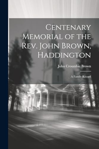 Beispielbild fr Centenary Memorial of the Rev. John Brown, Haddington zum Verkauf von PBShop.store US