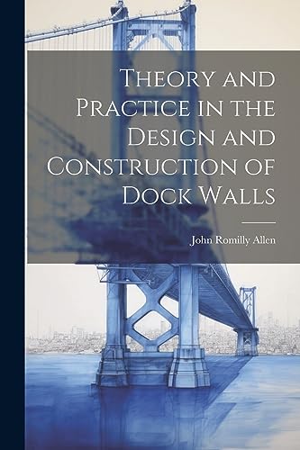 Imagen de archivo de Theory and Practice in the Design and Construction of Dock Walls a la venta por PBShop.store US