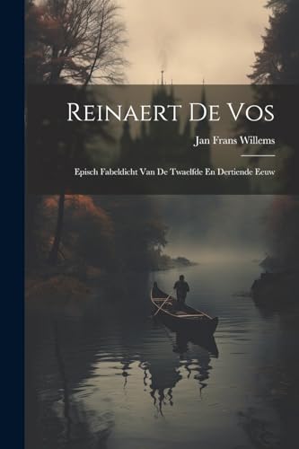 Stock image for Reinaert De Vos: Episch Fabeldicht Van De Twaelfde En Dertiende Eeuw for sale by PBShop.store US