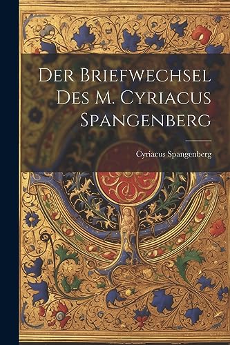 Imagen de archivo de Der Der Briefwechsel Des M. Cyriacus Spangenberg a la venta por PBShop.store US