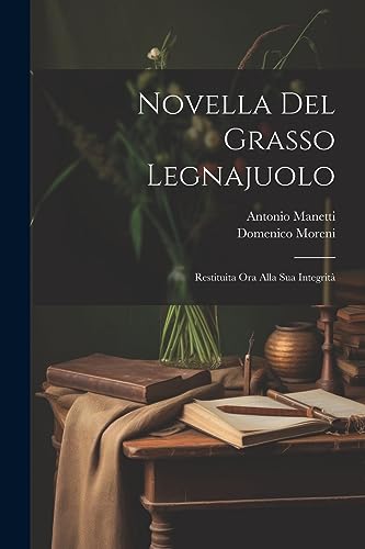 Imagen de archivo de Novella Del Grasso Legnajuolo: Restituita Ora Alla Sua Integrit (Italian Edition) a la venta por Ria Christie Collections
