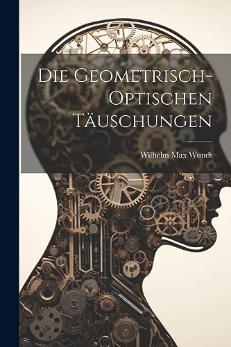 Stock image for Die Geometrisch-Optischen Täuschungen for sale by THE SAINT BOOKSTORE