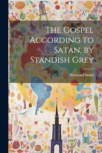 Stock image for The Gospel According to Satan, by Standish Grey for sale by THE SAINT BOOKSTORE