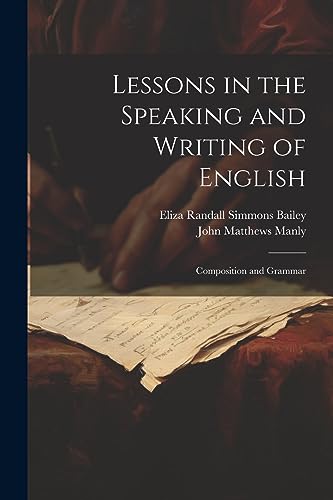 Stock image for Lessons in the Speaking and Writing of English: Composition and Grammar for sale by Ria Christie Collections