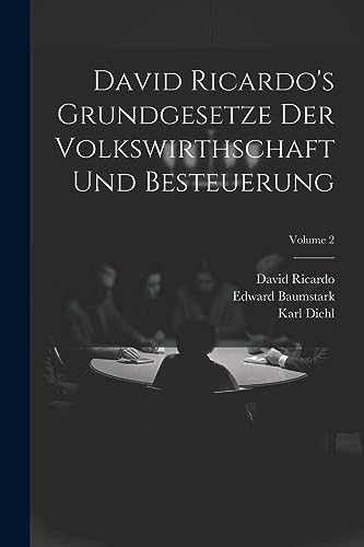Stock image for David Ricardo's Grundgesetze Der Volkswirthschaft Und Besteuerung; Volume 2 (German Edition) for sale by Ria Christie Collections