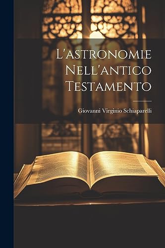 Stock image for L'astronomie Nell'antico Testamento for sale by PBShop.store US