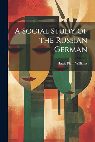 Imagen de archivo de A Social Study of the Russian German a la venta por THE SAINT BOOKSTORE
