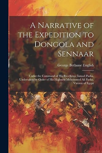 Stock image for A A Narrative of the Expedition to Dongola and Sennaar for sale by PBShop.store US