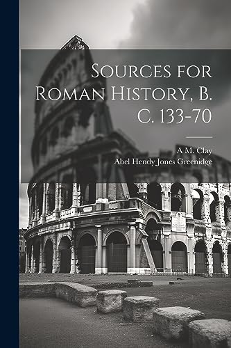 Imagen de archivo de Sources for Roman History, B. C. 133-70 a la venta por PBShop.store US