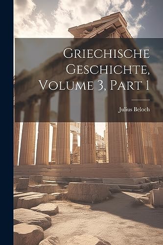 Stock image for Griechische Geschichte, Volume 3, part 1 for sale by THE SAINT BOOKSTORE