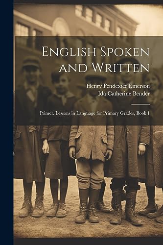 Beispielbild fr English Spoken and Written: Primer. Lessons in Language for Primary Grades, Book 1 zum Verkauf von Ria Christie Collections