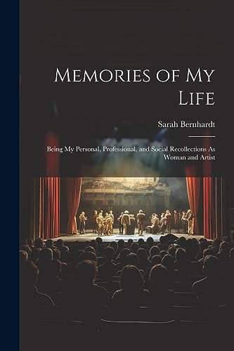 Stock image for Memories of My Life: Being My Personal, Professional, and Social Recollections As Woman and Artist for sale by THE SAINT BOOKSTORE