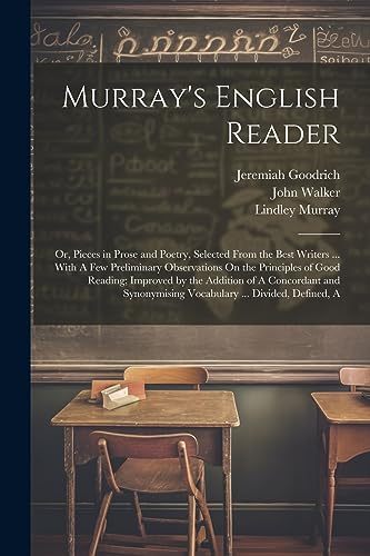 Stock image for Murray's English Reader: Or, Pieces in Prose and Poetry, Selected From the Best Writers . With A Few Preliminary Observations On the Principles of G for sale by GreatBookPrices