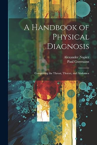 Beispielbild fr A Handbook of Physical Diagnosis: Comprising the Throat, Thorax, and Abdomen zum Verkauf von THE SAINT BOOKSTORE