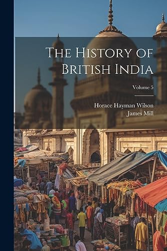 9781021642592: The History of British India; Volume 5