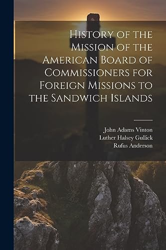 Beispielbild fr History of the Mission of the American Board of Commissioners for Foreign Missions to the Sandwich Islands zum Verkauf von THE SAINT BOOKSTORE