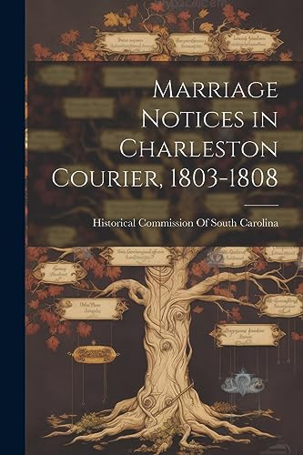 Imagen de archivo de Marriage Notices in Charleston Courier, 1803-1808 a la venta por PBShop.store US