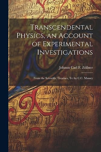 Stock image for Transcendental Physics, an Account of Experimental Investigations: From the Scientific Treatises, Tr. by C.C. Massey for sale by Ria Christie Collections