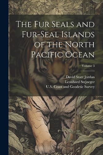 Stock image for The Fur Seals and Fur-Seal Islands of the North Pacific Ocean; Volume 3 for sale by THE SAINT BOOKSTORE