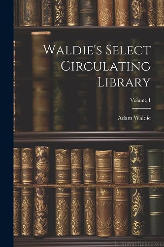 9781021645142: Waldie's Select Circulating Library; Volume 1