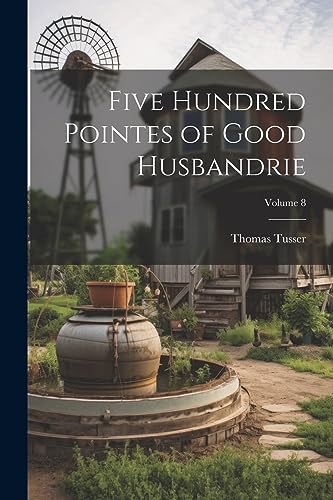 Beispielbild fr Five Hundred Pointes of Good Husbandrie; Volume 8 zum Verkauf von PBShop.store US