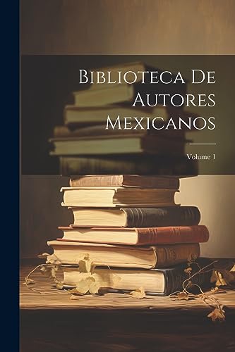 Stock image for Biblioteca De Autores Mexicanos; Volume 1 for sale by PBShop.store US