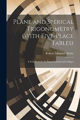 Stock image for Plane and Sperical Trigonometry (With Five-Place Tables): A Text-Book for Technical Schools and Colleges for sale by Ria Christie Collections