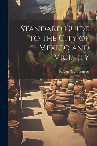 9781021650726: Standard Guide to the City of Mexico and Vicinity