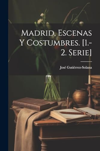 Stock image for MADRID, ESCENAS Y COSTUMBRES. [1.-2. SERIE]. for sale by KALAMO LIBROS, S.L.