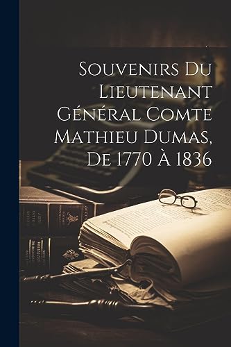 Stock image for Souvenirs Du Lieutenant G n ral Comte Mathieu Dumas, De 1770   1836 for sale by THE SAINT BOOKSTORE