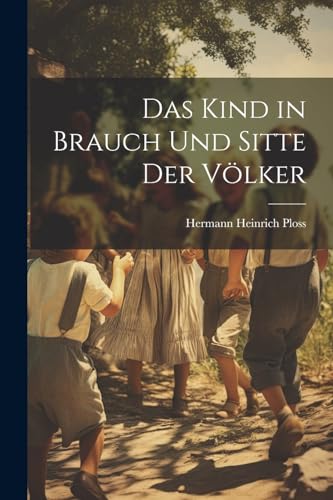 Stock image for Das Das Kind in Brauch Und Sitte Der V?lker for sale by PBShop.store US